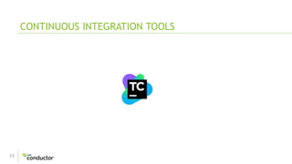 13
CONTINUOUS INTEGRATION TOOLS
 
