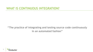 5
“The practice of integrating and testing source code continuously
in an automated fashion”
WHAT IS CONTINUOUS INTEGRATION?
 