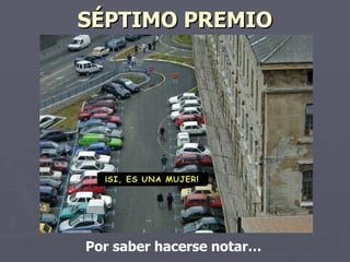 SÉPTIMO PREMIO Por saber hacerse notar…
