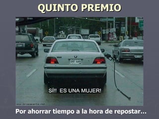 QUINTO PREMIO Por ahorrar tiempo a la hora de repostar…