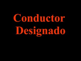 Conductor  Designado 