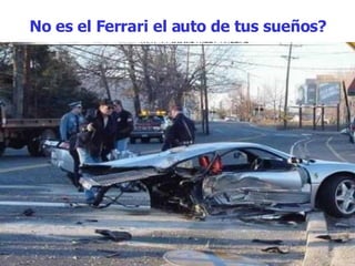 No es el Ferrari el auto de tus sueños? 