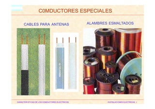HM
C0MDUCTORES ESPECIALES
ALAMBRES ESMALTADOSCABLES PARA ANTENAS
CARACTERISTICAS DE LOS CONDUCTORES ELECTRICOS INSTALACIONES ELECTRICAS I
 