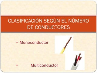 CLASIFICACIÓN SEGÚN EL NÚMERO
DE CONDUCTORES
 