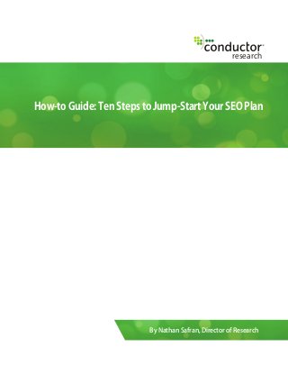 research
How-to Guide: Ten Steps to Jump-Start Your SEO Plan
By Nathan Safran, Director of Research
 