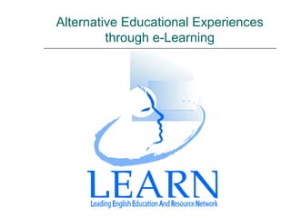 Alternative Educational Experiences
through e-Learning