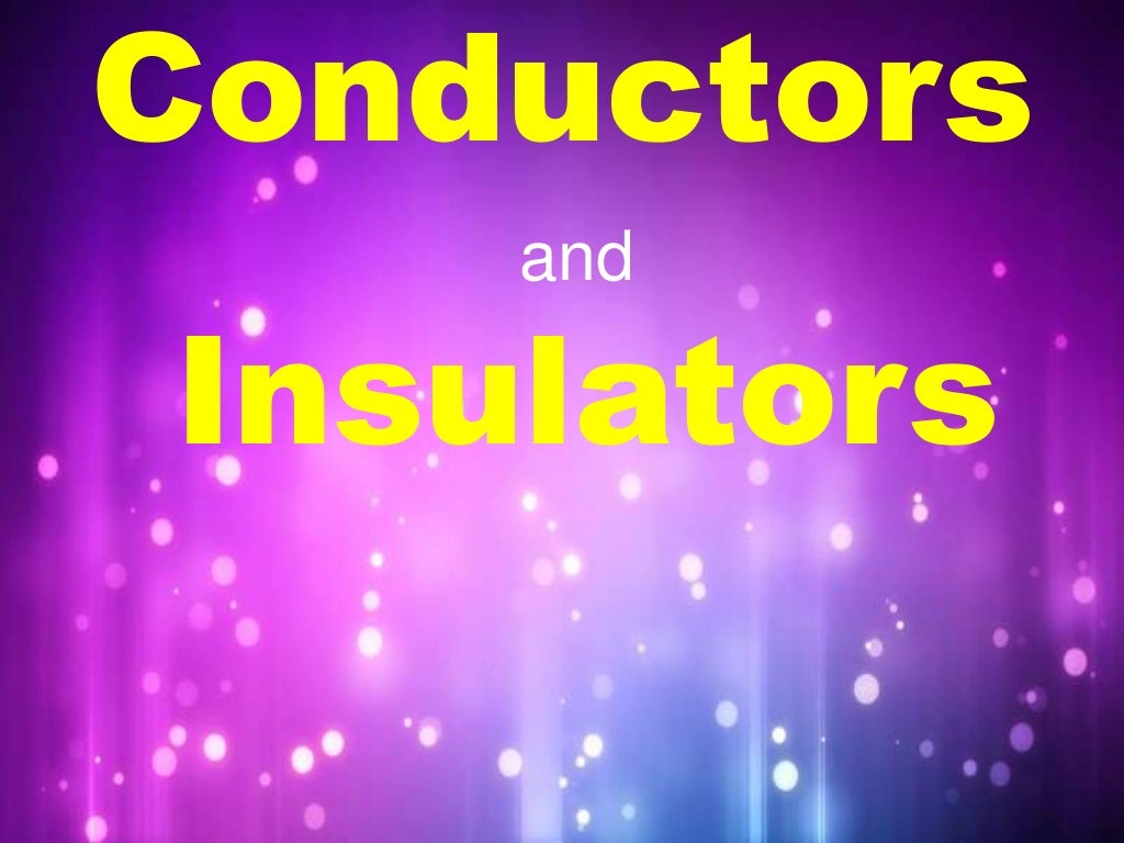 Conductors and insulators