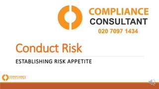 Conduct Risk 
ESTABLISHING RISK APPETITE 
 