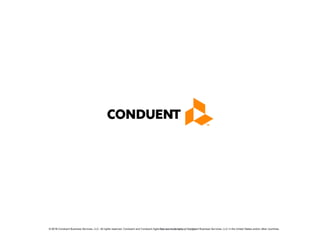 Research. Analysis. Insight.© 2018 Conduent Business Services, LLC. All rights reserved. Conduent and Conduent Agile Star are trademarks of Conduent Business Services, LLC in the United States and/or other countries.
 