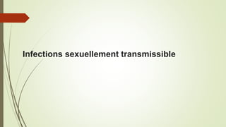 Infections sexuellement transmissible
 