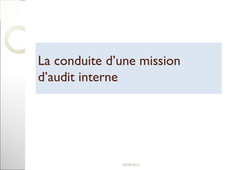 La conduite d’une missionLa conduite d’une mission
d’audit interned’audit interne
17
 