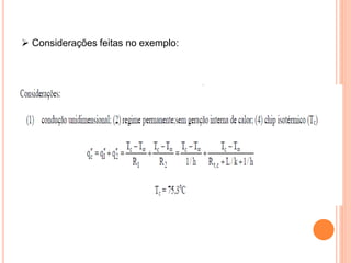  Considerações feitas no exemplo:
 