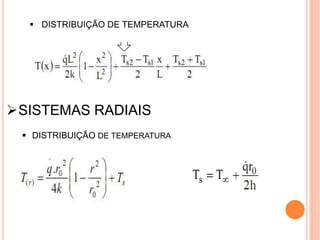  DISTRIBUIÇÃO DE TEMPERATURA
SISTEMAS RADIAIS
 DISTRIBUIÇÃO DE TEMPERATURA
 