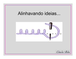 Alinhavando ideias...
 