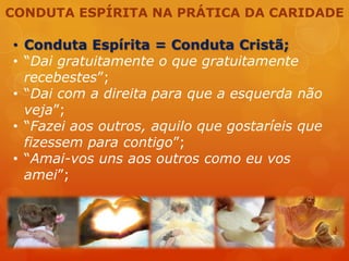 “A humildade assegura a visita contínua dos Emissários do Senhor.” (André Luiz, Do livro: Conduta Espírita)