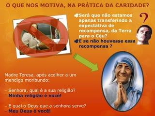 A caridade é generosa;