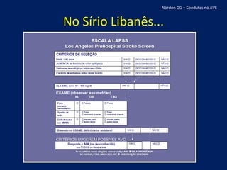 No Sírio Libanês... Nordon DG – Condutas no AVE 