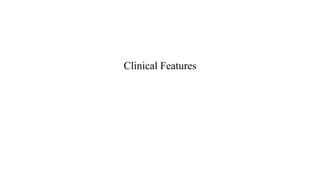 Clinical Features
 