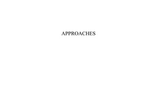 APPROACHES
 