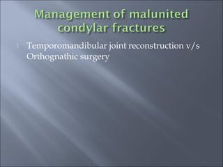  Temporomandibular joint reconstruction v/s
Orthognathic surgery
 