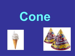 Cone 