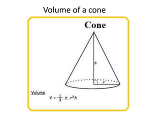 Volume of a cone 
 