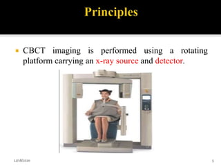  CBCT imaging is performed using a rotating
platform carrying an x-ray source and detector.
12/18/2020 5
 