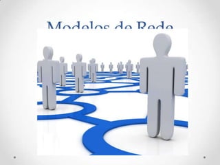 Modelos de Rede
 