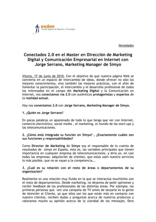 Novedades


 Conectados 2.0 en el Master en Dirección de Marketing
  Digital y Comunicación Empresarial en Internet con
  ...