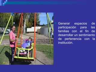  Generar espacios de
participación para las
familias con el fin de
desarrollar un sentimiento
de pertenencia con la
institución.
 