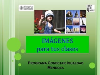 IMÁGENES para tus clases Programa Conectar Igualdad Mendoza 