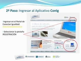 2º Paso: Ingresar al Aplicativo ConIgIngresar en el Portal de Conectar Igualdad: www.conectarigualdad.com.ar