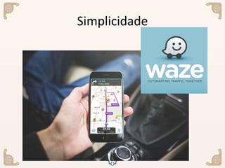 Simplicidade
 