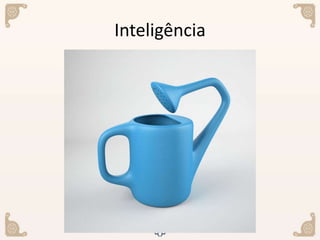 Inteligência
 