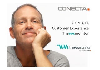 CONECTA    
Customer Experience
Thevocmonitor

 