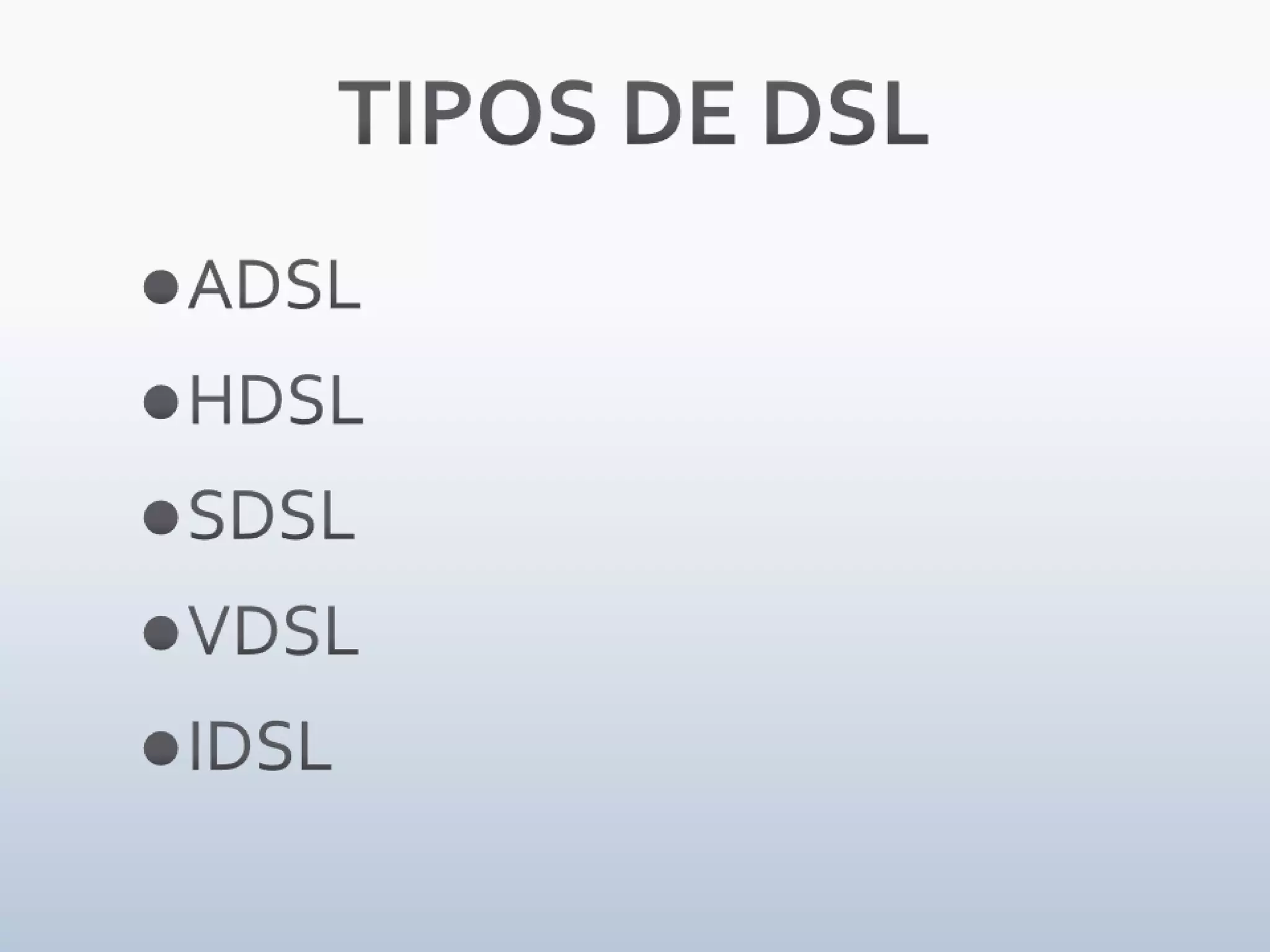 TIPOS DE DSLADSLHDSLSDSLVDSLIDSL