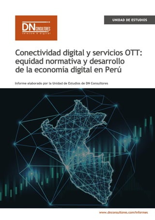 Conectividad digital y servicios OTT:
equidad normativa y desarrollo
de la economía digital en Perú
 