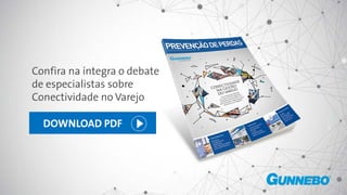 Confira na íntegra o debate
de especialistas sobre
Conectividade no Varejo
DOWNLOAD PDF
 