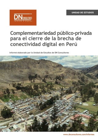 P á g i n a 0 | 28
Complementariedad público-privada
para el cierre de la brecha de
conectividad digital en Perú
 
