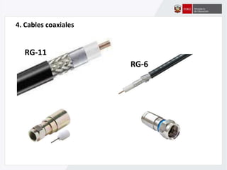 4. Cables coaxiales
RG-11
RG-6
 