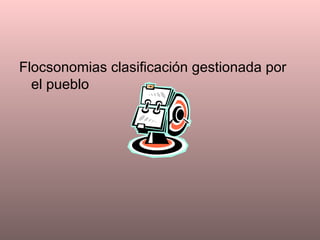 Flocsonomias clasificación gestionada por el pueblo   