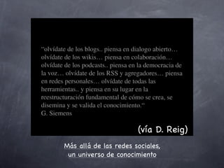 (vía D. Reig)
Más allá de las redes sociales,
un universo de conocimiento
