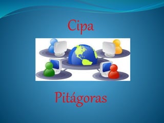 Cipa
Pitágoras
 