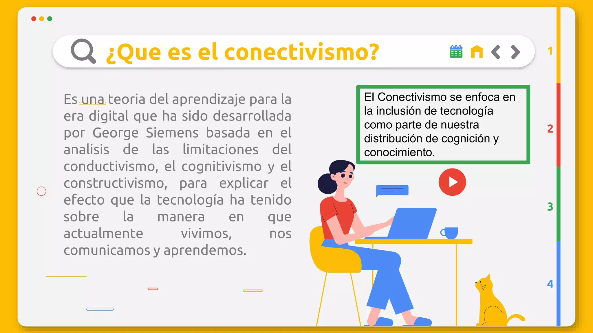 ¿Que es el conectivismo?
Es una teoria del aprendizaje para la
era digital que ha sido desarrollada
por George Siemens basada en el
analisis de las limitaciones del
conductivismo, el cognitivismo y el
constructivismo, para explicar el
efecto que la tecnología ha tenido
sobre la manera en que
actualmente vivimos, nos
comunicamos y aprendemos.
2
3
4
1
El Conectivismo se enfoca en
la inclusión de tecnología
como parte de nuestra
distribución de cognición y
conocimiento.
 