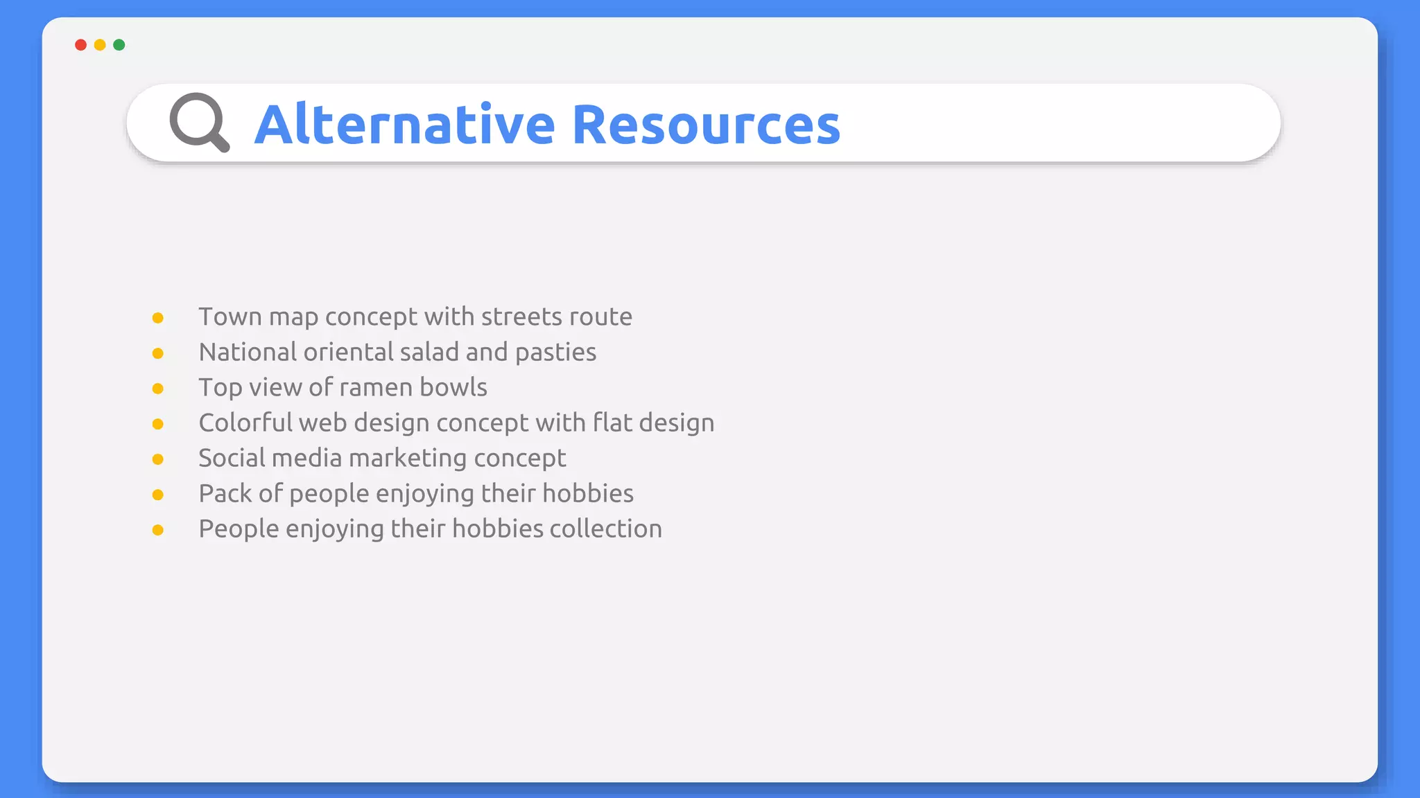 Alternative Resources
● Town map concept with streets route
● National oriental salad and pasties
● Top view of ramen bowls
● Colorful web design concept with flat design
● Social media marketing concept
● Pack of people enjoying their hobbies
● People enjoying their hobbies collection
 