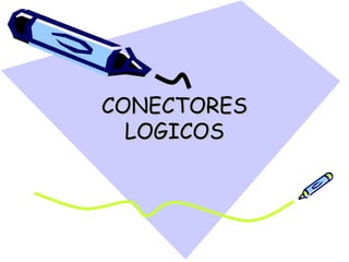 CONECTORESCONECTORES
LOGICOSLOGICOS
 