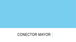 CONECTOR MAYOR
 