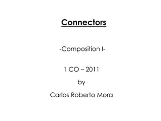 Connectors   -Composition I- 1CO – 2011 by Carlos Roberto Mora 