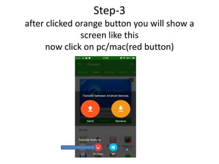 Step-3
after clicked orange button you will show a
screen like this
now click on pc/mac(red button)
 