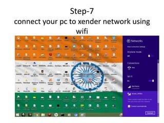 Step-7
connect your pc to xender network using
wifi
 